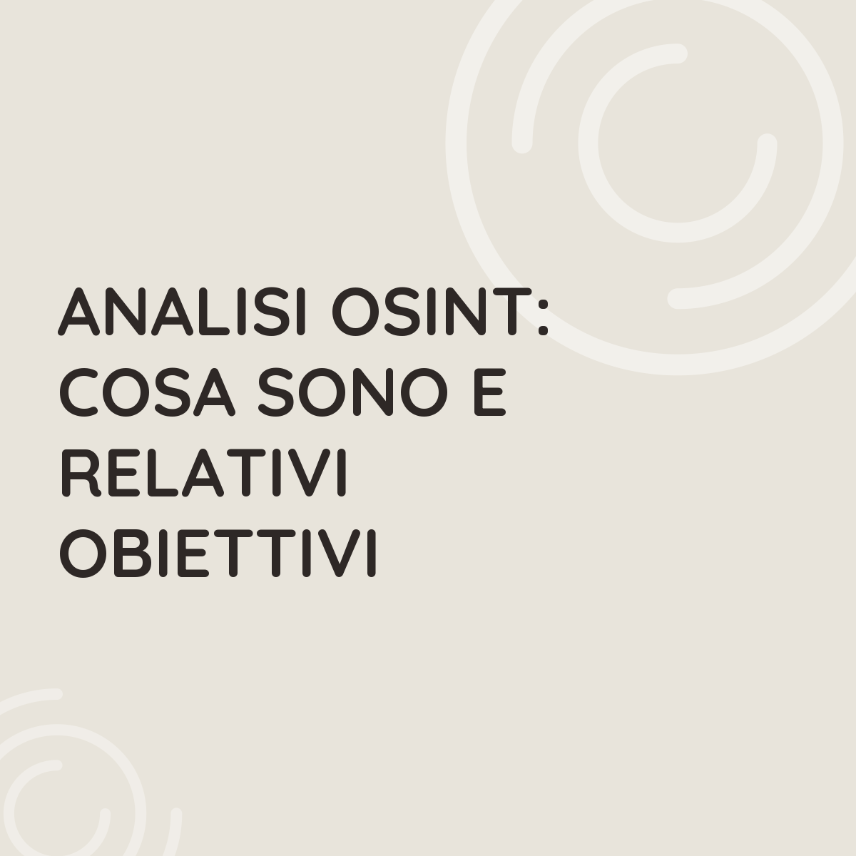 Analisi OSINT: cosa sono e relativi obiettivi