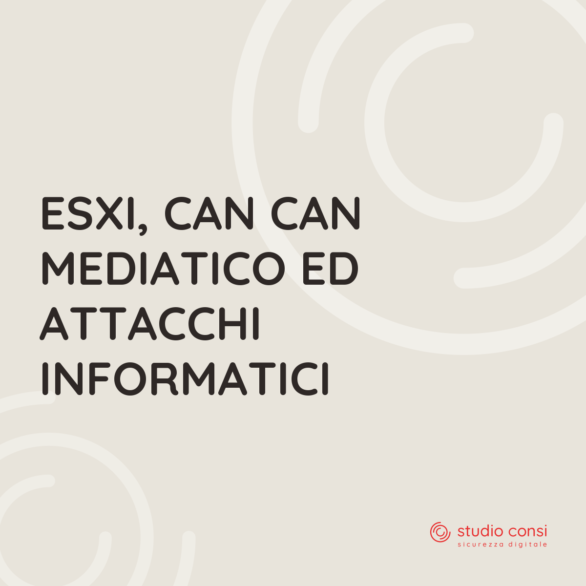 ESXi, can can mediatico ed attacchi informatici