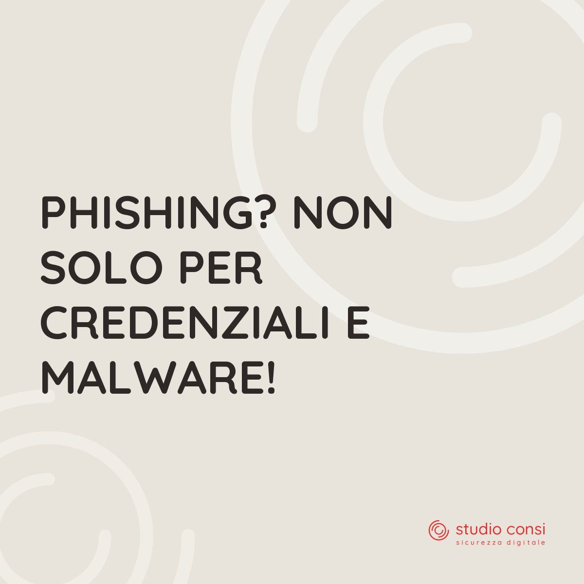 Phishing? Non solo per credenziali e malware!