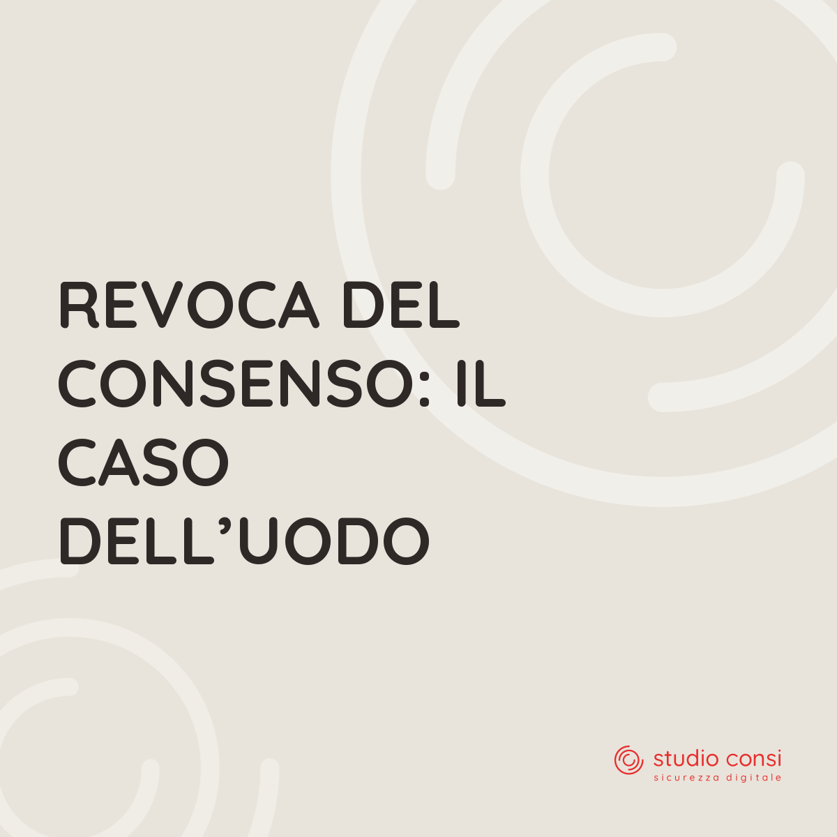 Revoca del consenso: il caso dell&rsquo;UODO