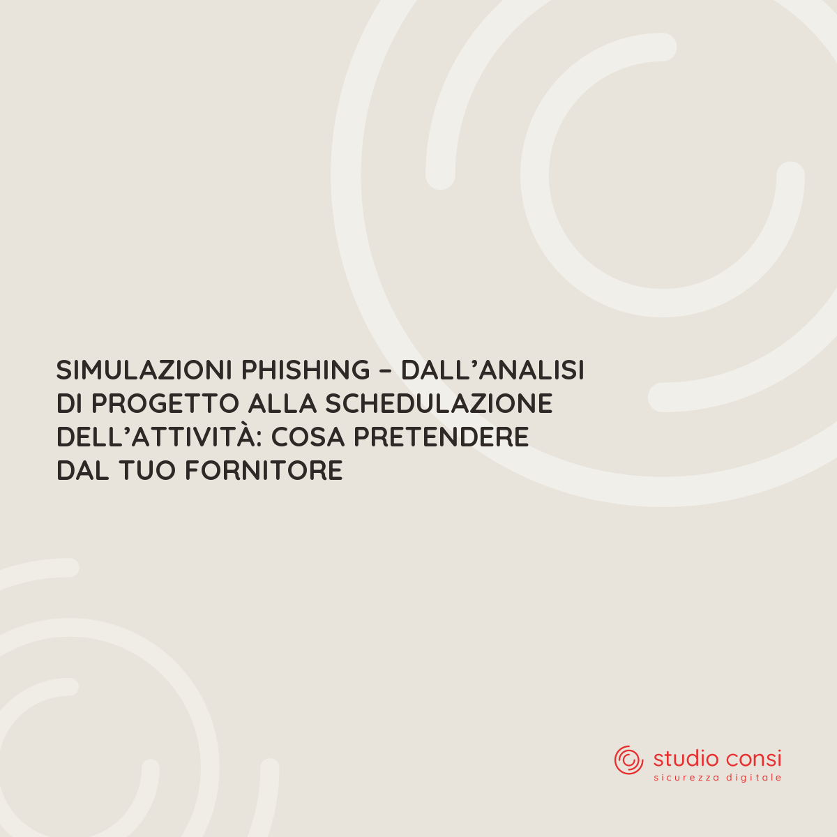 Simulazioni phishing &ndash; Dall&rsquo;analisi di progetto alla schedulazione dell&rsquo;attivit&agrave;: cosa pretendere dal tuo fornitore